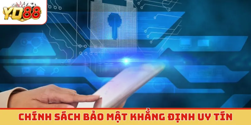 Chính sách bảo mật khẳng định uy tín