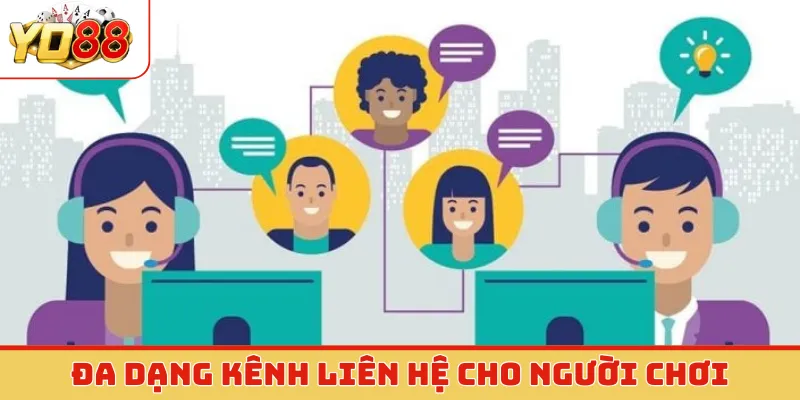 Đa dạng kênh liên hệ cho người chơi
