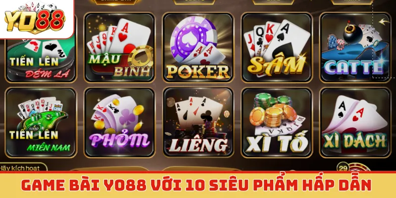 Game bài Yo88 với 10 siêu phẩm hấp dẫn