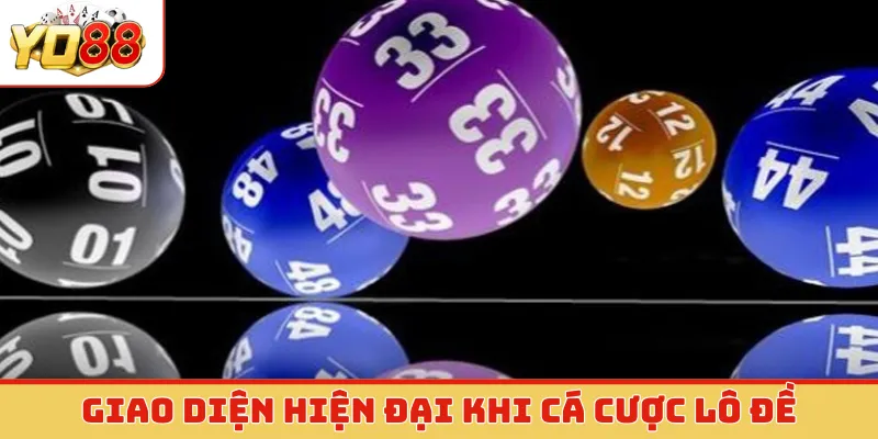 Giao diện hiện đại khi cá cược lô đề