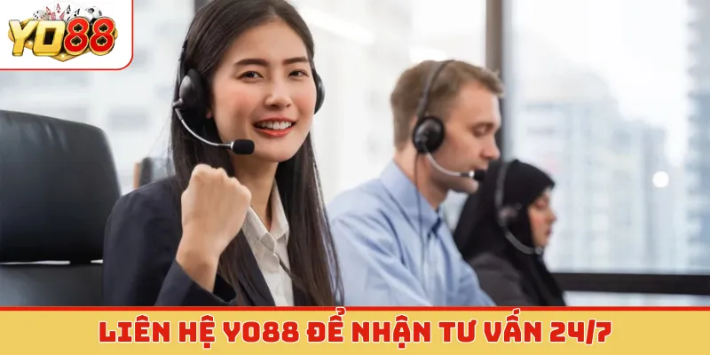 Liên hệ Yo88 để nhận tư vấn 24/7