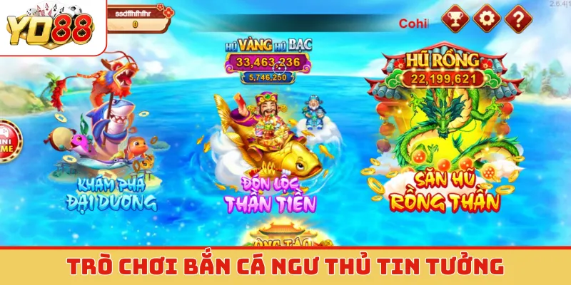 Trò chơi bắn cá ngư thủ tin tưởng